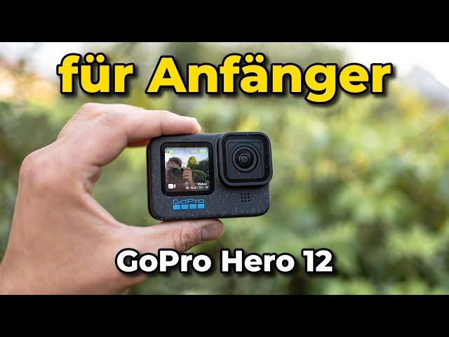 GoPro Hero 12 für Anfänger - das große Tutorial auf Deutsch