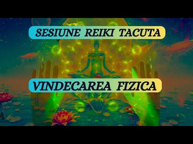 SESIUNE REIKI TACUTA - VINDECAREA FIZICA - regenerarea corpului