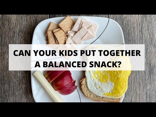 Balanced Snack Ideas For Kids | Teaching Kids To Choose Healthy Snacks