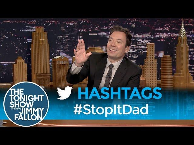 Hashtags: #StopItDad