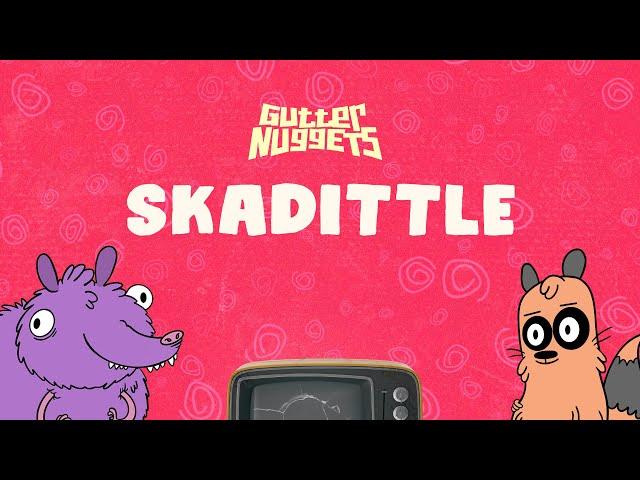 Gutter Nuggets : Skadittle (Short)