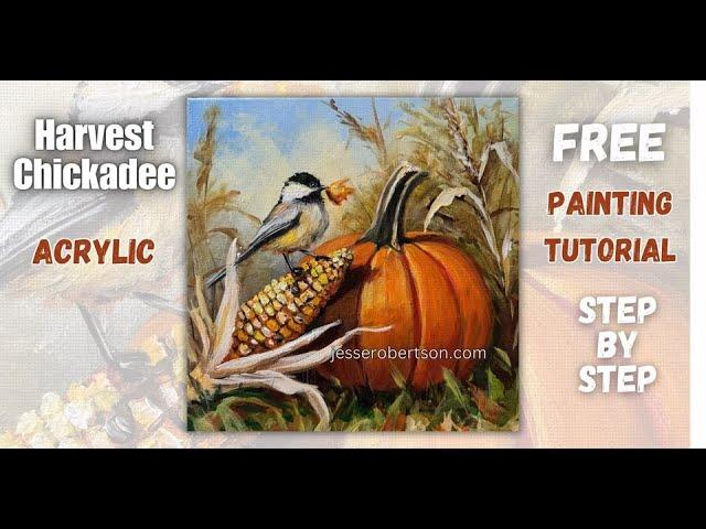 Free ACRYLIC Painting Tutorial | Harvest Chickadee