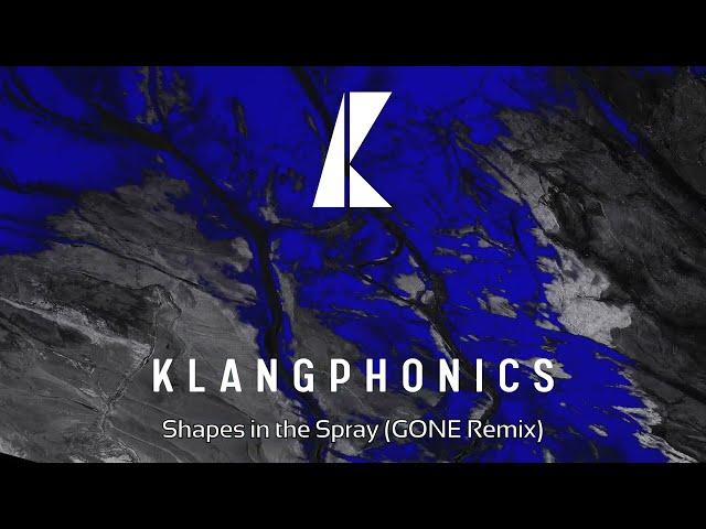 KLANGPHONICS - Shapes in the Spray (GONE Remix)