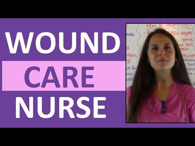 Wound Care Nursing | How to Become a Wound Care Nurse