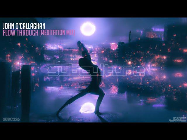 John O'Callaghan - Flow Through (Meditation Mix)