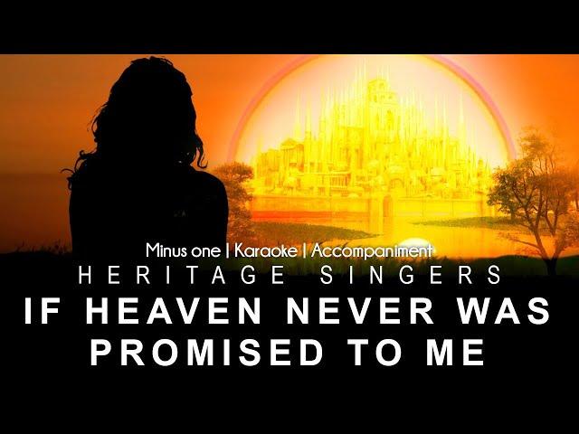 If Heaven Never Was Promised To Me | Accompaniment | Heritage Singers