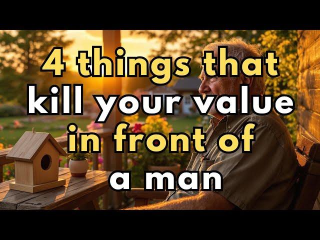 4 Things That Kill Your Value in Front of a Man