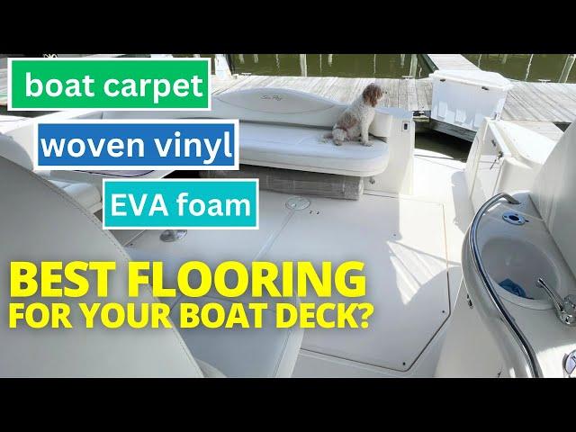 Boat Carpet, Woven Vinyl or EVA Foam? Pros & Cons of 3 Boat Deck Flooring Options