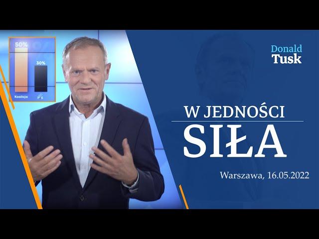 Donald Tusk: 50 do 30  W jedności siła, komentarz, 16.05.2022