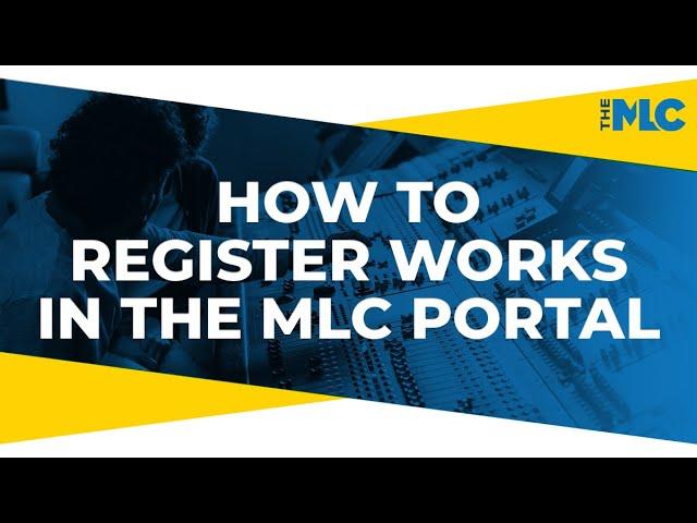 How to Register Works in The MLC Portal