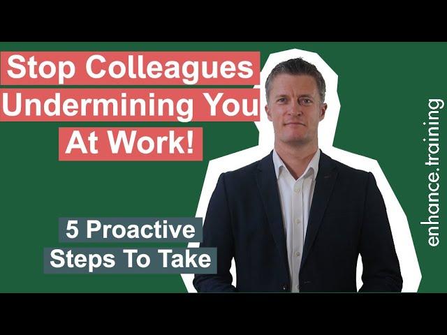 What To Do When Staff Or Colleagues Undermine You - 5 Proactive Steps