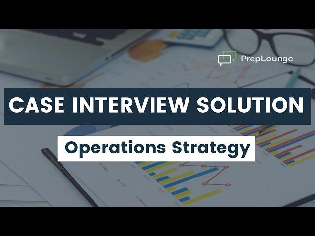 Case Interview Example With Solution — Operations Strategy (ACR Medical Labs) | PrepLounge