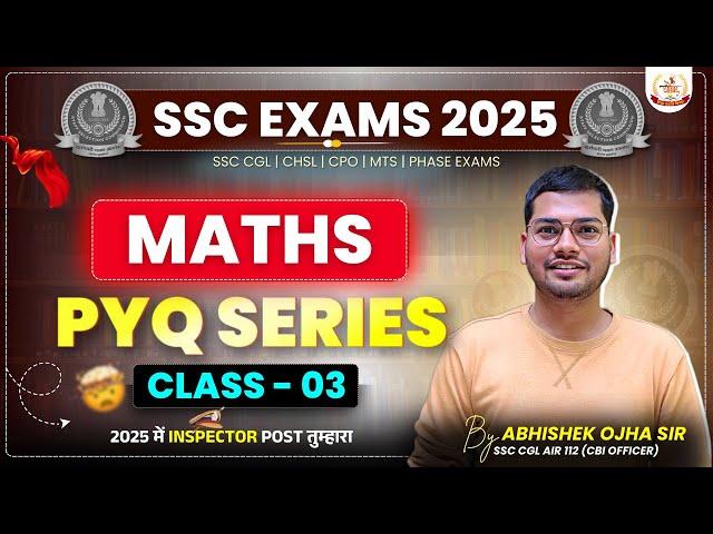 Maths PYQ Series For SSC CGL 2025 | Class 03 || By Abhishek Ojha Sir || #ssccgl #cglmath