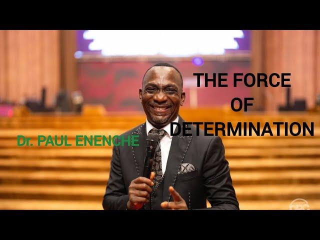TAKING CHARGE OF DESTINY - THE FORCE OF DETERMINATION | Dr PAUL ENENCHE