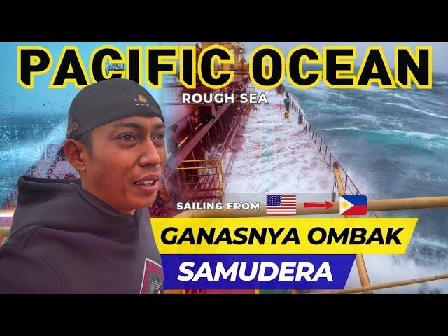 SAMUDERA PASIFIK NGAMUK‼️CUACA BURUK SAAT BERLAYAR KE PHILIPPINA | PELAUT INDONESIA