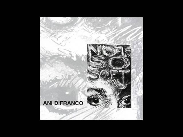 Ani DiFranco - Not So Soft