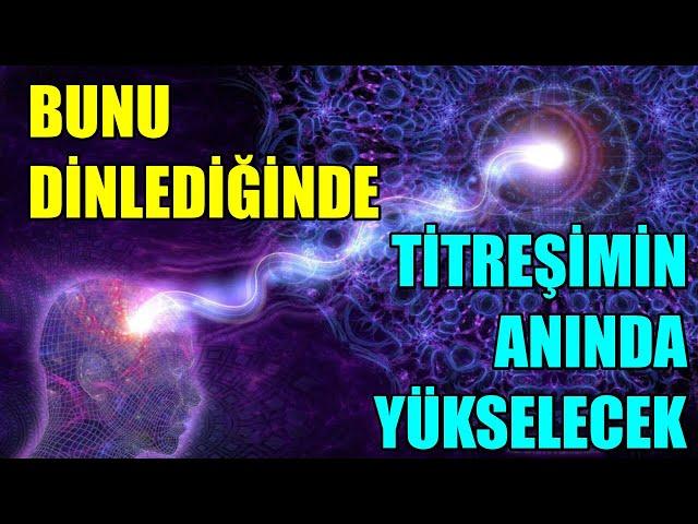 BU OLUMLAMALARI DİNLEDİĞİNDE TİTREŞİMİN ANINDA YÜKSELECEK