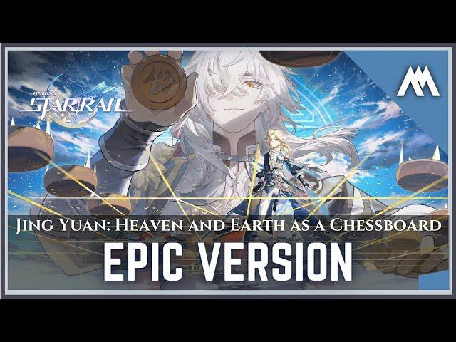 Character Music | Jing Yuan: "Heaven and Earth a Chessboard" | Honkai Star Rail | EPIC VERSION