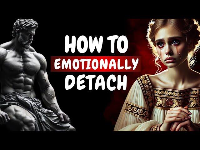 5 Rules on How To Emotionally DETACH from Someone | Stoicism