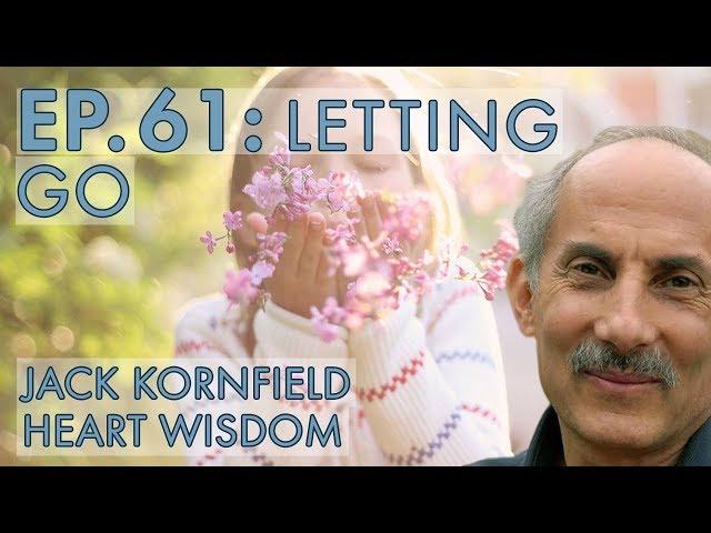 Jack Kornfield – Ep. 61 – Letting Go