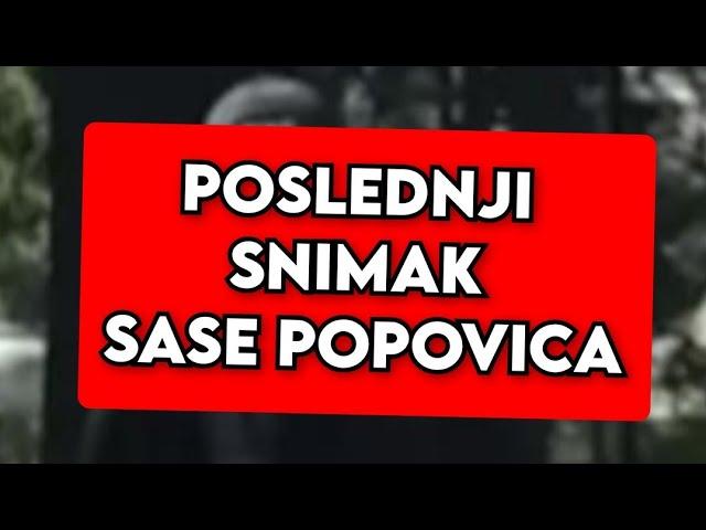 POSLEDNJI SNIMAK SASE POPOVICA, NIKO GA NE BI POZNAO