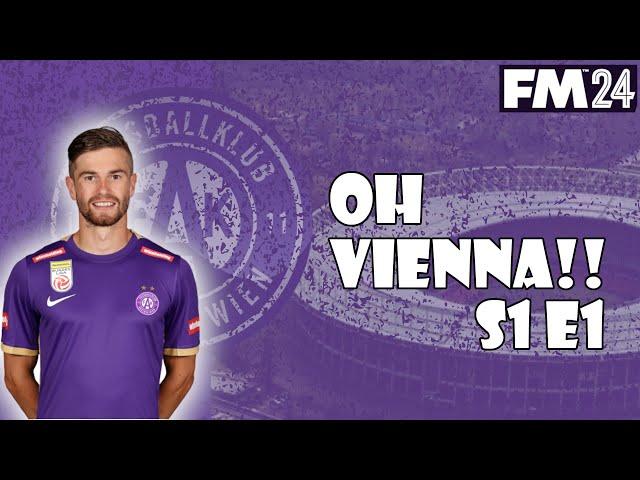 FM24 - NEW LETS PLAY - OH VIENNA!! - AUSTRIA WIEN - Starting Out - S1E1