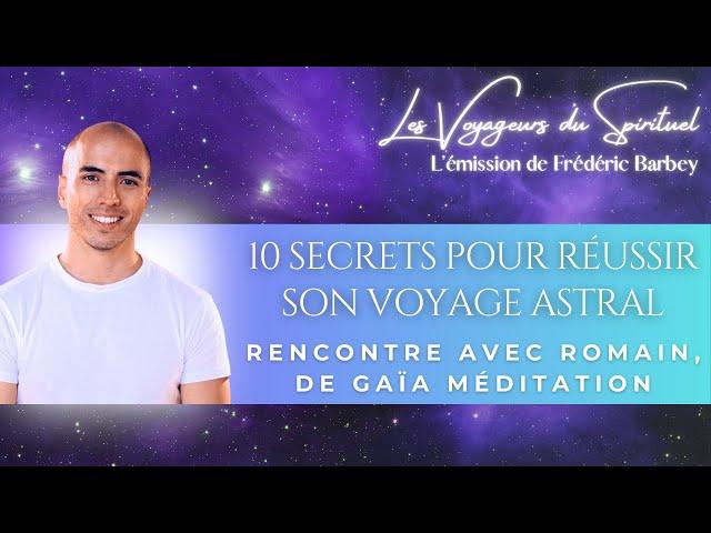 Révélations sur le Voyage Astral, avec Romain, de la chaîne @GaiaMeditation