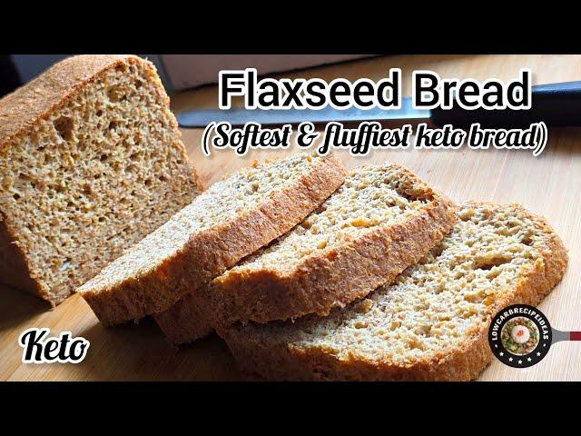 Keto Flaxseed Bread (Remake of V1.0) | Zero Carb | Soft & Fluffy | No Yeast | Quick & Easy