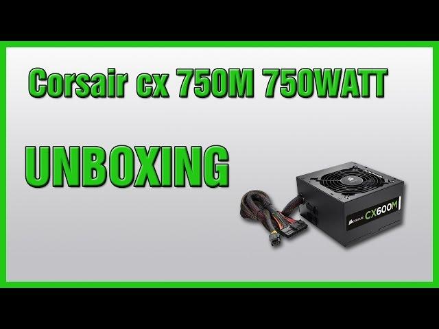 Corsair cx 750m 750WATT power supply |unboxing|