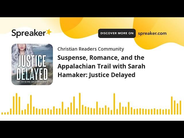 Suspense, Romance, and the Appalachian Trail with Sarah Hamaker: Justice Delayed