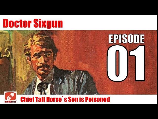 Dr  Sixgun - 01 - Chief Tall Horse's Son is Poisoned - Western Genre Old time Radio Audiobook