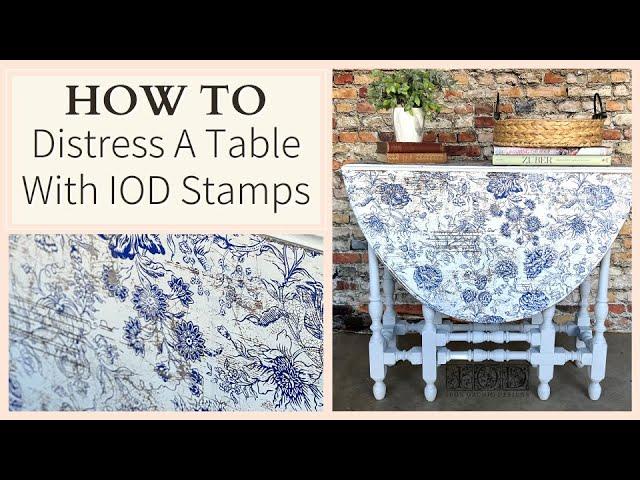 HOW TO: Distress a Table with IOD Stamps