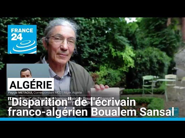 Algérie : "disparition" de l'écrivain franco-algérien Boualem Sansal • FRANCE 24