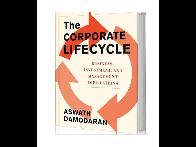 The Corporate Life Cycle: Implications for Managing and Investing