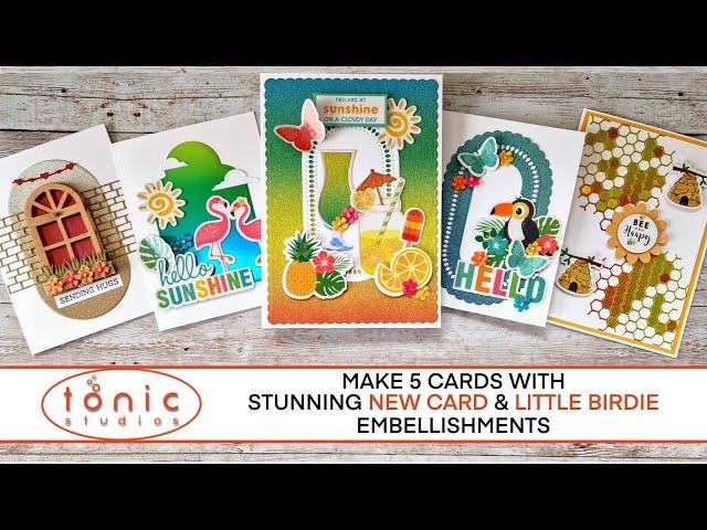 Tonic Studios - Make 5 stunning cards with new card & LITTLE BIRDIE embellishments!