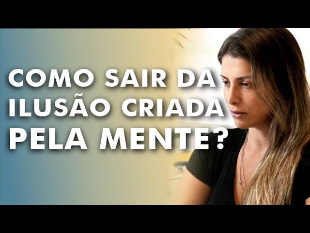 AULÃO | Como sair da ilusão criada pela sua mente?