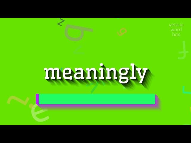 How to say "meaningly"! (High Quality Voices)