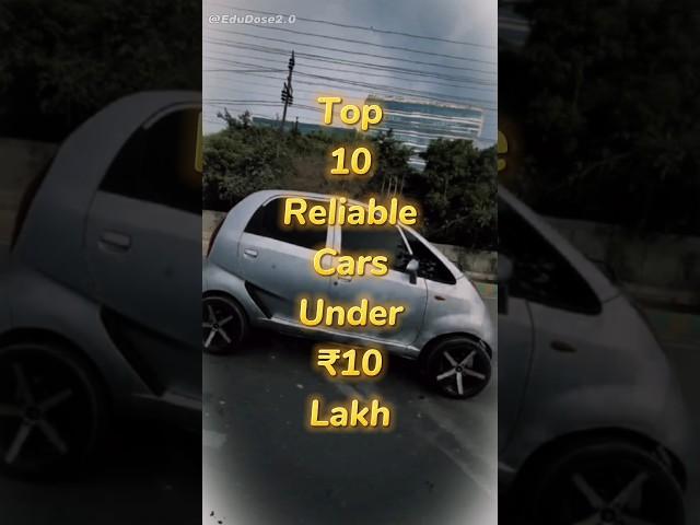 Top 10 Reliable Cars Under ₹10 Lakh ￼