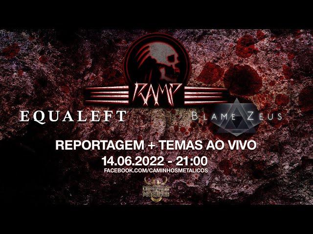 R.A.M.P. + Equaleft + Blame Zeus - Reportagem Caminhos Metálicos