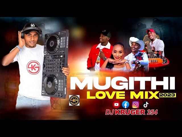 MUGITHI  LOVE MIX 2023 -DJ KRUGER 254 #samidoh #waithakawajane #mugithimusic #mugithi   SAMKAM ENT