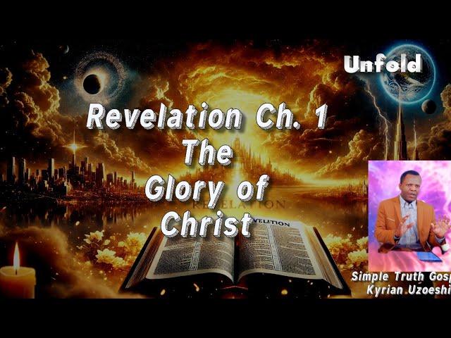 Revelation Ch. 1 The Glory of Christ by Kyrian Uzoeshi