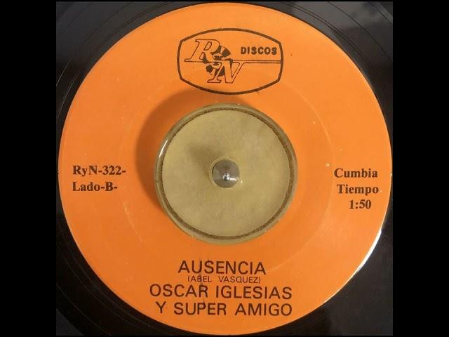 Oscar Iglesias y Super Amigo - Ausencia (1980)