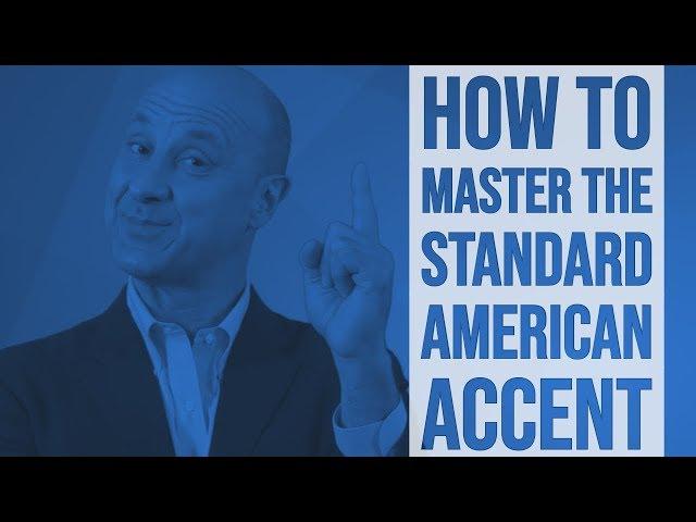 How To Master The Standard American Accent