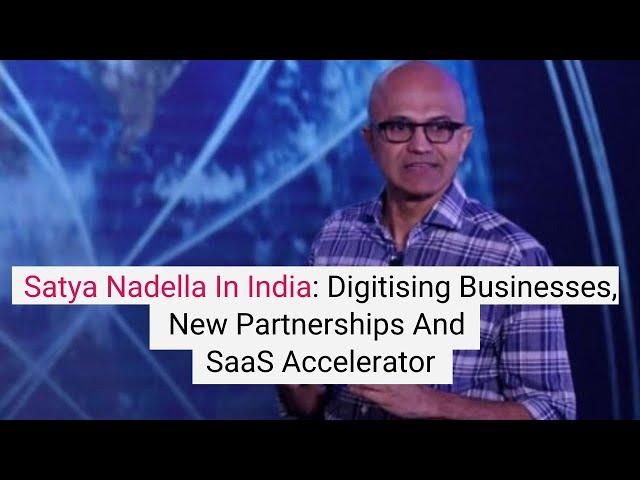 Inc42 Shots | Satya Nadella In India: Digitising Businesses; New Partnerships And SaaS Accelerator