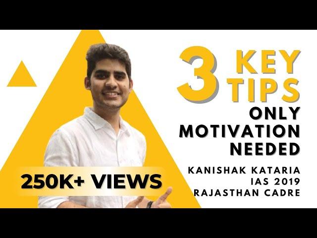 3 Key Tips by Kanishak Kataria AIR 1 UPSC CSE 2018 | The Only Motivation You Need!