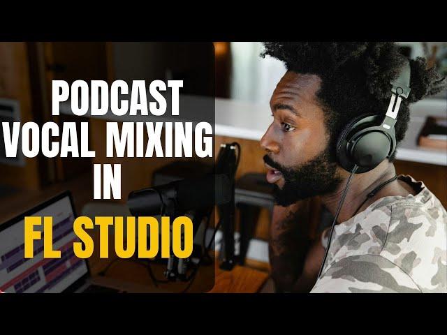 How to mix podcast vocals in fl studio with stock plugins