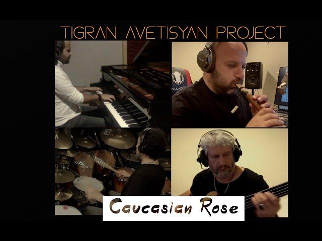 Tigran Avetisyan Project - Caucasian Rose