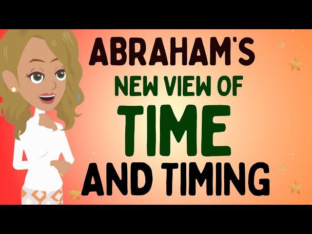 Abraham Hicks2024  - Abraham's new view of time and timing  The law of attraction