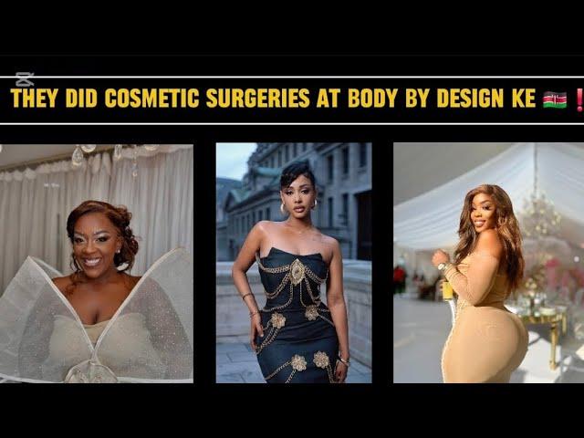 KENYAN CELEBRITIES WHO DID THEIR COSMETIC SURGERIES AT BODY BY DESIGN KE | NAIROBI, KENYA ️