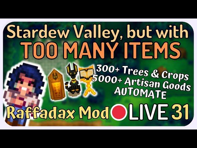 Stardew Valley but with TOO MANY ITEMS! - Raffadax Complete Production Mod - LIVE [31]